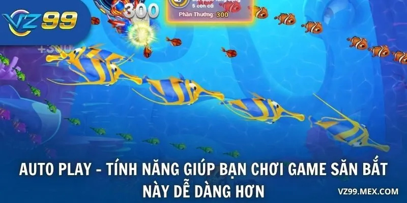 Auto Play - Tính năng giúp bạn chơi game săn bắt này dễ dàng hơn