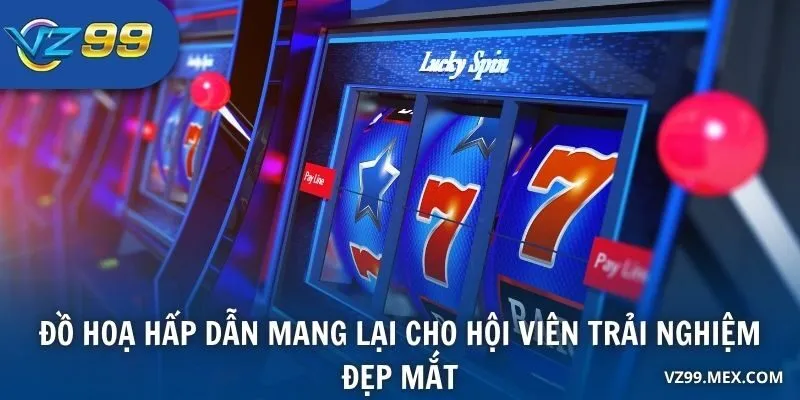 Đồ hoạ hấp dẫn mang lại cho hội viên trải nghiệm đẹp mắt