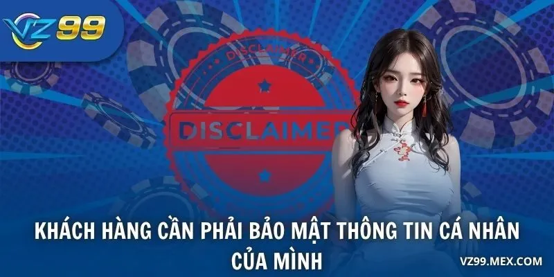 Khách hàng cần phải bảo mật thông tin cá nhân của mình