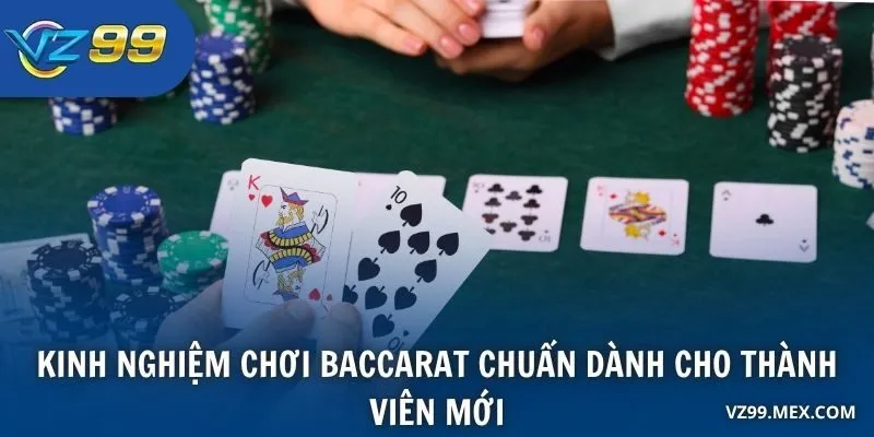 Kinh nghiệm chơi Baccarat chuẩn dành cho thành viên mới